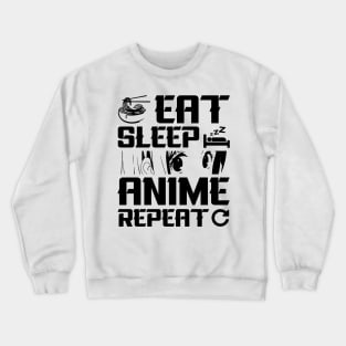 Eat Sleep Anime Repeat Crewneck Sweatshirt